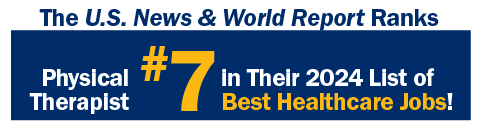 The U.S. News & World Report Ranks Physical Therapist #7 in their 2024 list of Best Healthcare Jobs!